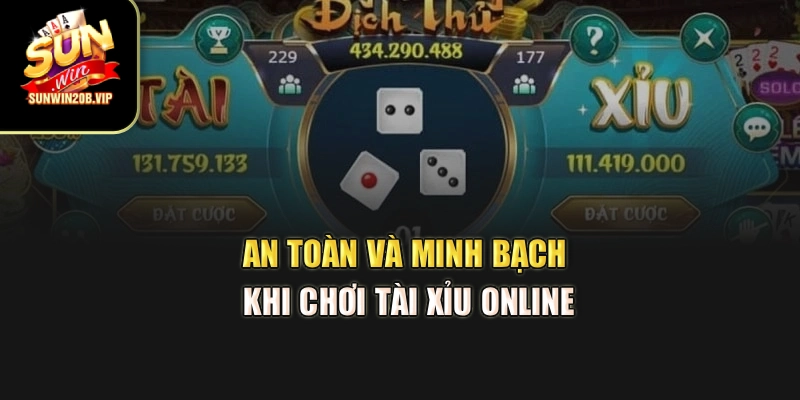 An toàn và minh bạch khi chơi tài xỉu online