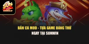 Bắn Cá Mod - Tựa Game Đáng Thử Ngay Tại Sunwin