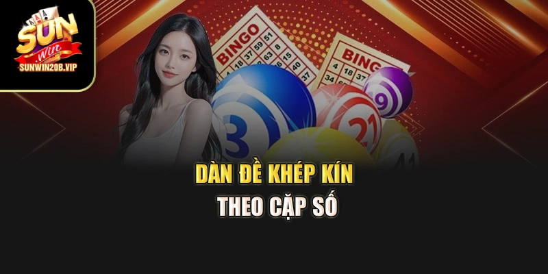 Dàn đề khép kín theo cặp số