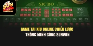 Game Tài Xỉu Online – Chiến Lược Thông Minh Cùng Sunwin