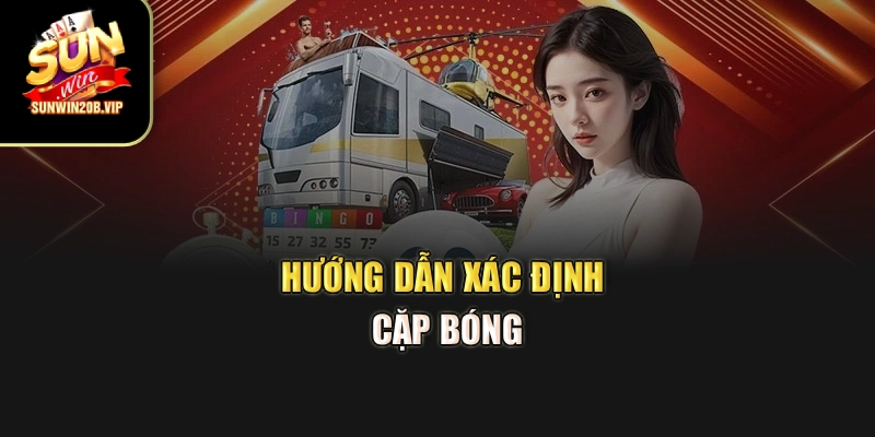 Hướng dẫn xác định cặp bóng