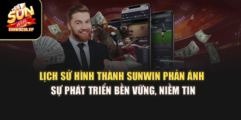 Lịch sử hình thành Sunwin phản ánh sự phát triển bền vững, niềm tin Lịch sử hình thành Sunwin phản ánh sự phát triển bền vững, niềm tin