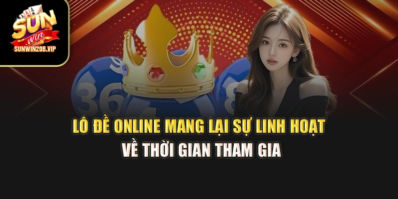 Lô đề online mang lại sự linh hoạt về thời gian tham gia