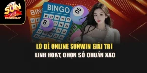 Lô Đề Online Sunwin – Giải Trí Linh Hoạt, Chọn Số Chuẩn Xác