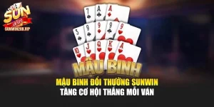 Mậu Binh Đổi Thưởng Sunwin - Tăng Cơ Hội Thắng Mỗi Ván