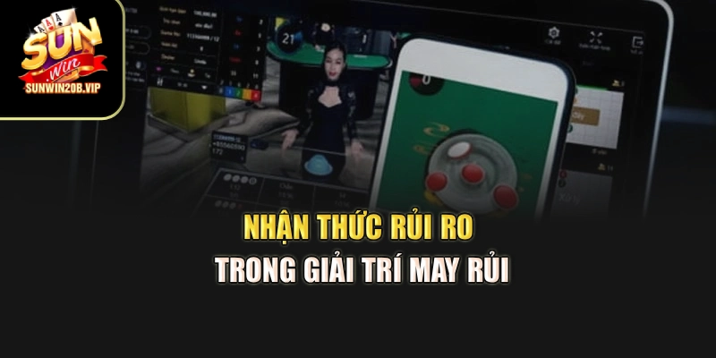 Nhận thức rủi ro trong giải trí may rủi