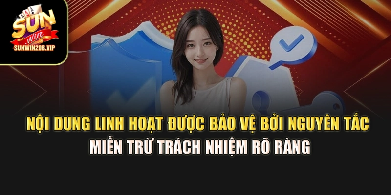 Nội dung linh hoạt được bảo vệ bởi nguyên tắc miễn trừ trách nhiệm rõ ràng