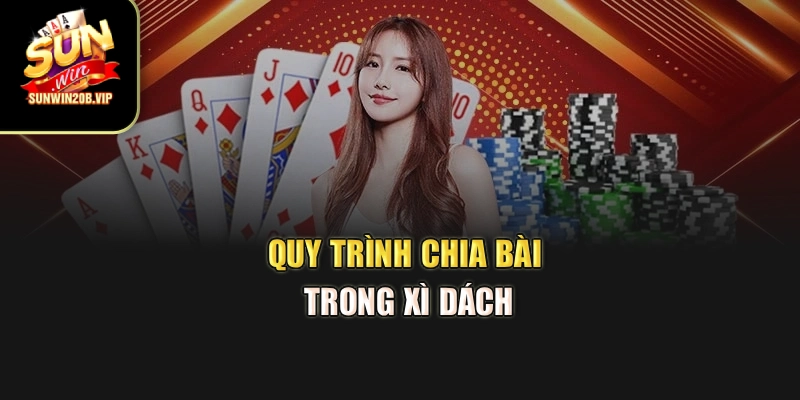 Quy trình chia bài trong Xì dách