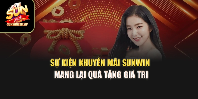 Sự kiện khuyến mãi Sunwin mang lại quà tặng giá trị
