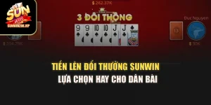 Tiến Lên Đổi Thưởng Sunwin - Lựa Chọn Hay Cho Dân Bài