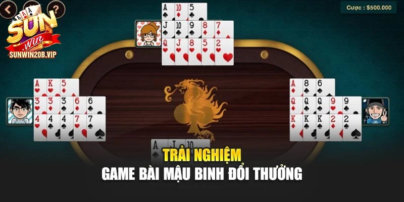 Trải nghiệm game bài Mậu Binh đổi thưởng